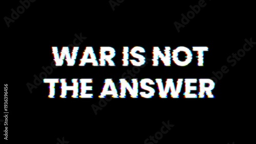 Glitch Effect “War Is Not the Answer” Message on Dark Background.