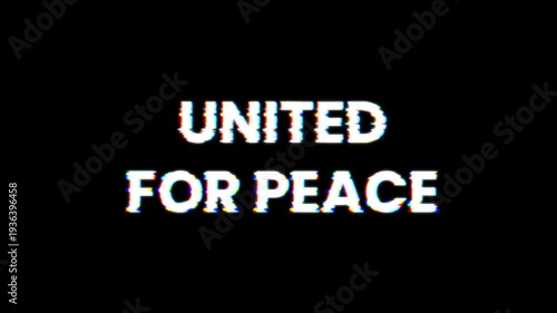 “United for Peace” Digital Glitch Text Animation on Black Background.