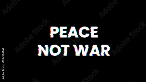 Glitch Animated “Peace Not War” Text on Black Background.