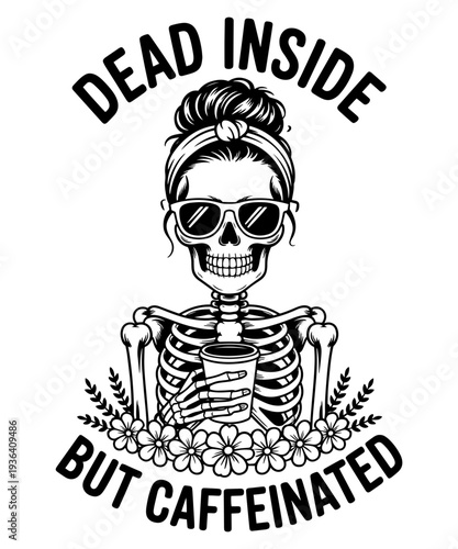 Dead Inside But Caffeinated Skeleton Design