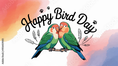 Two colorful lovebirds perched on branch with 'happy bird day' text surrounded by watercolor background