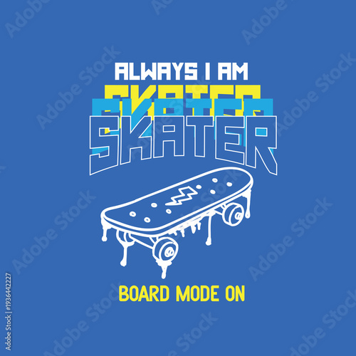always i am skate slogan with skate board vector typography