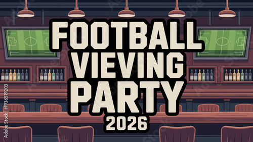 A vibrant digital illustration advertises a football viewing party for 2026 featuring a bar setup and a football field backdrop high quality professional detailed modern elegant