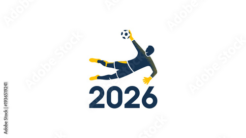 A dynamic graphic depicts a goalkeeper in action reaching for a soccer ball alongside the bold year 2026 high quality professional detailed modern elegant stylish clean