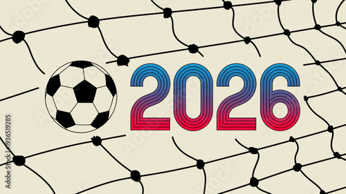 A stylized illustration features a soccer ball and the year 2026 set against a backdrop resembling a soccer net s texture high quality professional detailed modern