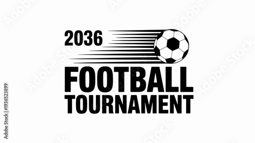A graphic design features a soccer ball with speed lines the year 2036 and text announcing a football tournament event high quality professional detailed modern elegant