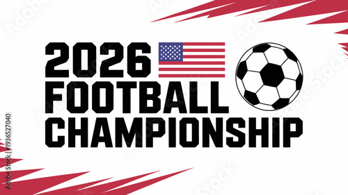 A vibrant promotional graphic announces the 2026 football championship featuring bold text the american flag and a classic soccer ball high quality professional detailed modern elegant