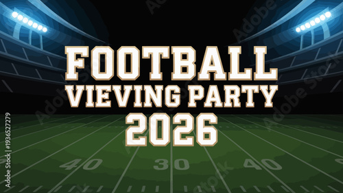 A vibrant graphic announces a football viewing party for 2026 set against a dark stadium backdrop and a green field high quality professional detailed modern elegant