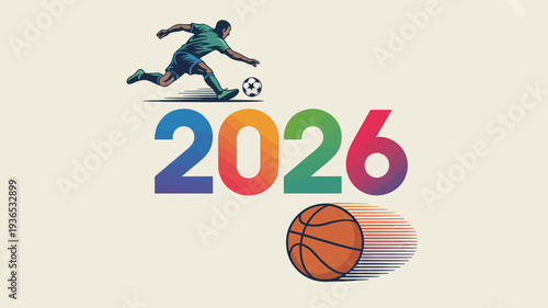 A stylized illustration depicts a soccer player kicking a ball alongside the large number 2026 with rainbow colors and a basketball high quality professional detailed modern