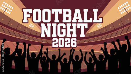 A vibrant graphic announces football night 2026 with stadium lights cheering silhouettes and a festive atmosphere for sports fans high quality professional detailed modern elegant stylish