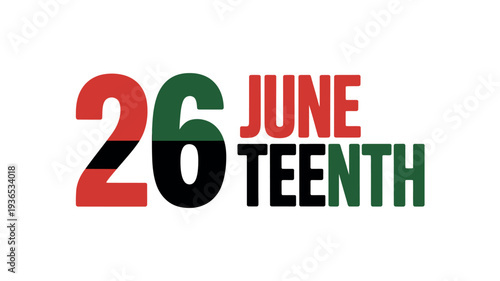 Juneteenth celebration date 26 June Teenth freedom commemorative text