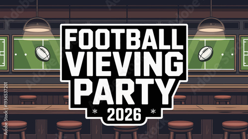 A digital illustration showcases a football viewing party announcement featuring a stylized football field and bold text proclaiming football viewing party 2026 high quality professional detailed