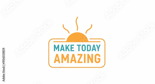Make Today Amazing Motivational Quote with Sunrise Element