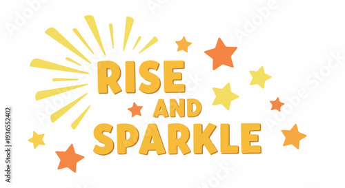 Rise and Sparkle A Motivational Phrase to Inspire Your Day with Positivity and Brilliance