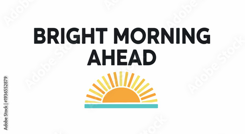 Embrace the dawn of a new day with the inspiring message 'Bright Morning Ahead', symbolized by a radiant sun rising over serene waters