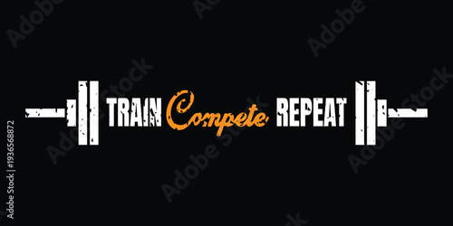 Train Compete Repeat Gym Motivation Quote Banner with Barbell Weights Vector Illustration