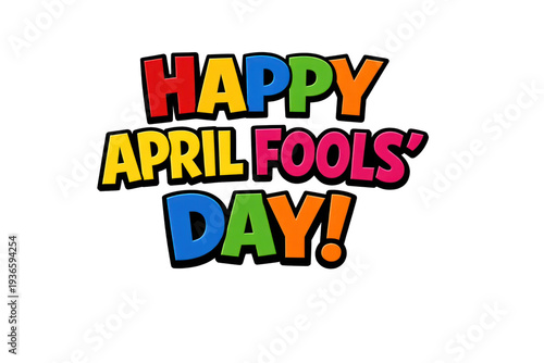 Happy april fool's day colorful text celebrating the occasion with vibrant letters on a white background studio shot on white and transparent