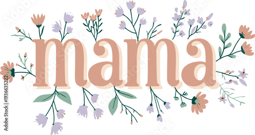 Mama word with floral decorative in soft colors decorative Mothers Day typography lettering vector T-Shirt Design