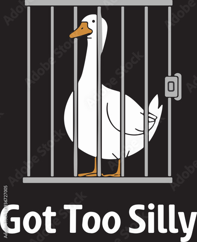 Goose Got too silly Svg