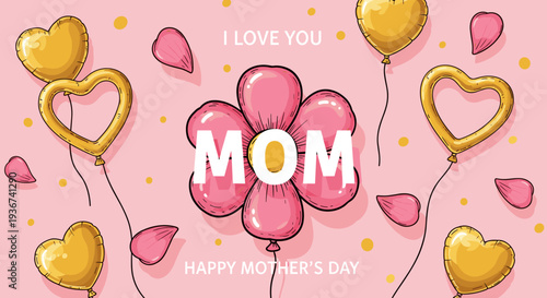 A vibrant illustration featuring balloons, hearts, and flowers with the text 'I love you MOM' in a cheerful vector style, perfect for Mother's Day greeting cards