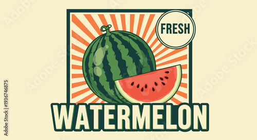 Vintage style watermelon poster features whole striped fruit and ripe red slice on sunburst background with retro bold typography.