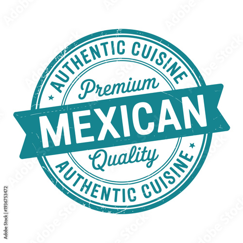 A teal and white stamp proclaiming authentic mexican cuisine and premium quality