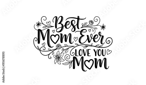 Best Mom Ever Love You Mom Mothers Day Typography Vector