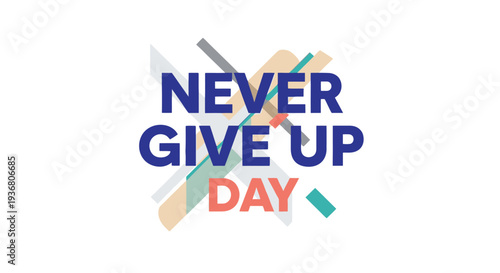 Inspirational Never Give Up Day Typography.