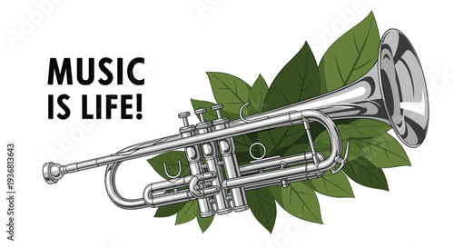 Inspirational music concept design featuring a detailed silver trumpet against a backdrop of green leaves with the motivational text 'Music is Life!'.
