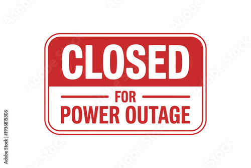 Closed sign for power outage in red and white colors