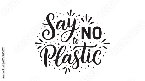 Say NO to Plastic typography with decorative elements and dots, promoting environmental awareness and sustainable choices for a cleaner planet.