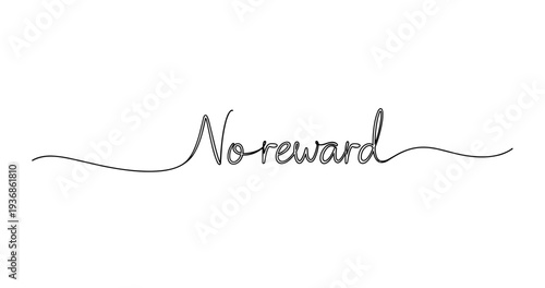 Elegantly written 'no reward' in black ink with whimsical cursive font. No editable strokes