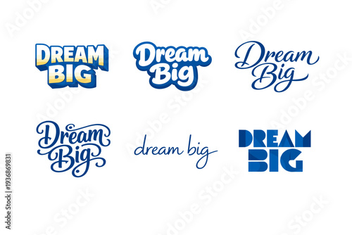 Dream Big. Set lettering. harmonious lettering variations of the same emblematic concept, each with different artistic interpretation (3D extruded bold