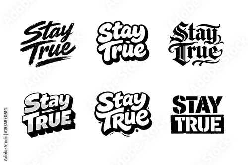 Stay True. Set lettering. harmonious lettering variations of the same emblematic concept, each with different artistic interpretation (Grunge textured brush