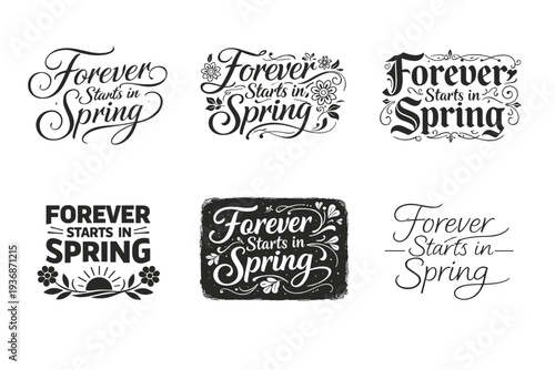 Forever Starts in Spring. Set lettering. harmonious lettering variations of the same emblematic concept, each with different artistic interpretation (Elegant