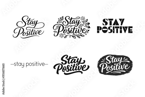 Stay Positive. Set lettering. harmonious lettering variations of the same emblematic concept, each with different artistic interpretation (Elegant script with