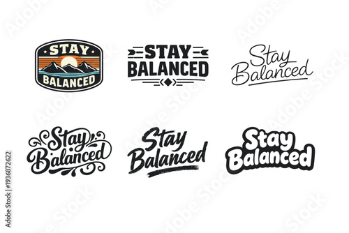 Stay Balanced. Set lettering. harmonious lettering variations of the same emblematic concept, each with different artistic interpretation (Retro vintage badge