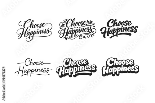 Choose Happiness. Set lettering. harmonious lettering variations of the same emblematic concept, each with different artistic interpretation (Elegant script