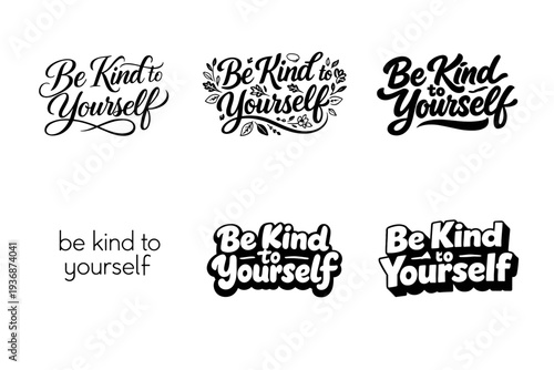 Be Kind to Yourself. Set lettering. harmonious lettering variations of the same emblematic concept, each with different artistic interpretation (Elegant script