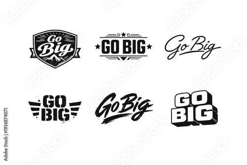 Go Big. Set lettering. harmonious lettering variations of the same emblematic concept, each with different artistic interpretation (Retro vintage badge style,