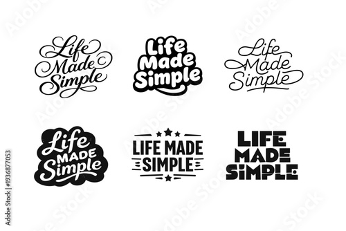 Life Made Simple. Set lettering. harmonious lettering variations of the same emblematic concept, each with different artistic interpretation (Elegant script