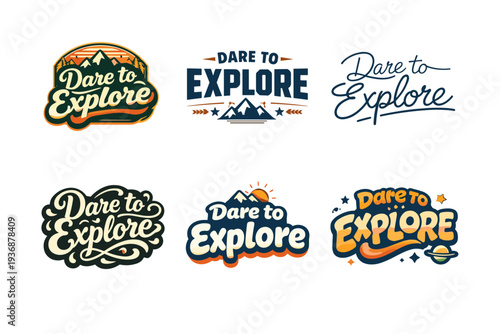Dare to Explore. Set lettering. harmonious lettering variations of the same emblematic concept, each with different artistic interpretation (Retro vintage