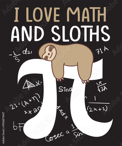 funny math teacher sloth shirt, cute sloth sleeping on pi symbol, mathematics formulas and equations art, calculus teacher appreciation gift, nerdy sloth animal lover design
