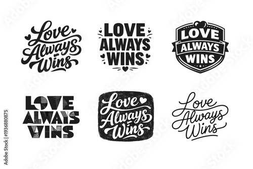 Love Always Wins. Set lettering. harmonious lettering variations of the same emblematic concept, each with different artistic interpretation (Bold