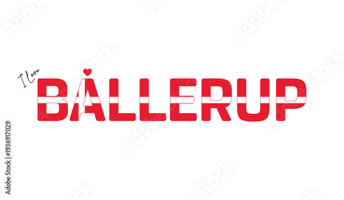 I love Ballerup, Typographic design of I love Ballerup on a white background, Flag typography of Ballerup with heart, Vector design of Ballerup City of Denmark, I love Denmark