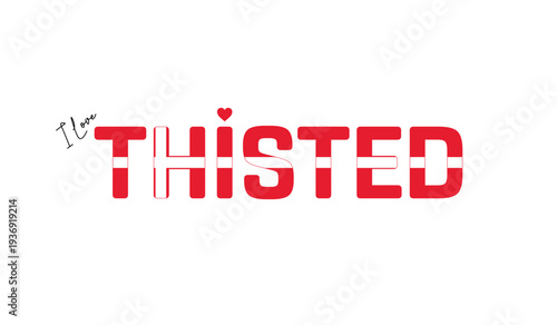 I love Thisted, Typographic design of I love Thisted on a white background, Flag typography of Thisted with heart, Vector design of Thisted City of Denmark, I love Denmark, Flag of Denmark, City of De