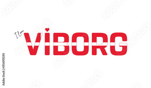 I love Viborg, Typographic design of I love Viborg on a white background, Flag typography of Viborg with heart, Vector design of Viborg City of Denmark, I love Denmark, Flag of Denmark, City Denmark