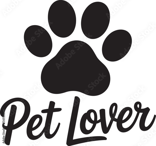 Pet lover a hand-lettered typography with paw print, ideal for animal enthusiasts