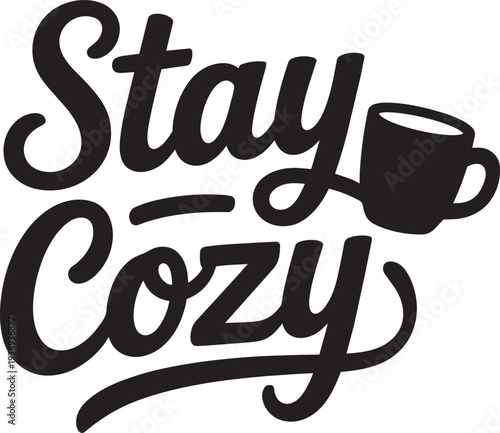 Stay cozy typography design with a coffee cup for warmth and relaxation themes