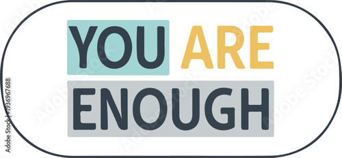 You Are Enough - Inspirational Quote with Modern Typography and Motivational Message